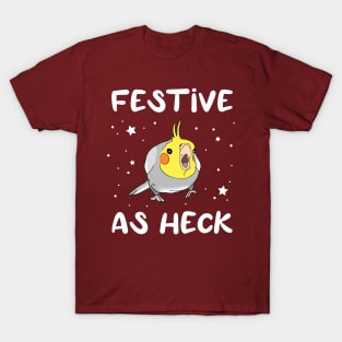 Festive as HECK cockatiel T-Shirt